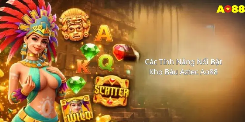 Các Tính Năng Nổi Bật Kho Báu Aztec Ao88