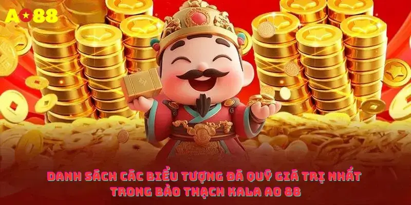 Danh sách các biểu tượng đá quý giá trị nhất trong Bảo thạch Kala AO 88